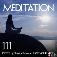 meditation: 111 pieces of classical music to ease your mind